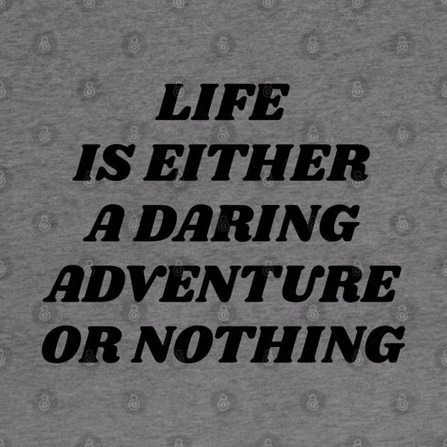 Helen Keller quotes - Life is either a daring adventure or nothing by brightnomad